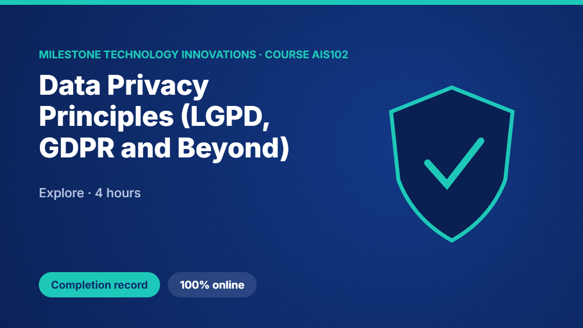AIS102 · Data Privacy Principles (LGPD, GDPR and Beyond)