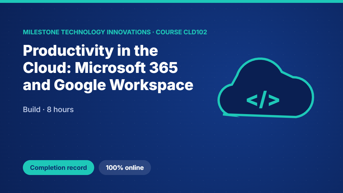 CLD102 · Productivity in the Cloud: Microsoft 365 and Google Workspace