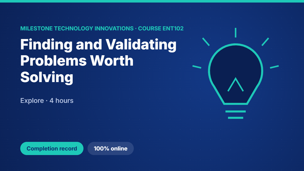 ENT102 · Finding and Validating Problems Worth Solving