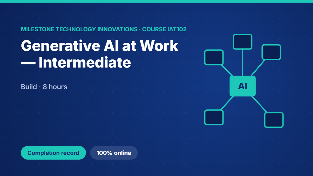 IAT102 · Generative AI at Work — Intermediate
